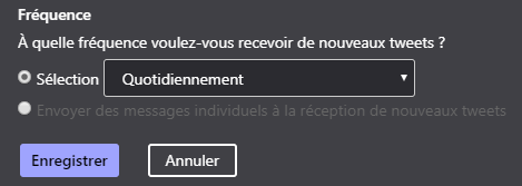 À quelle fréquence voulez-vous recevoir de nouveaux tweets ?
O Sélection Quotidiennement
Enregistrer
Annuler
