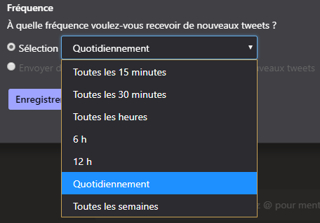 À quelle fréquence voulez-vous recevoir de nouveaux tweets ?
O Sélection Quotidiennement
Toutes les 15 minutes
Toutes les 30 minutes
Enregistre
Toutes les heures
12h
Toutes les semaines
@ pour ment