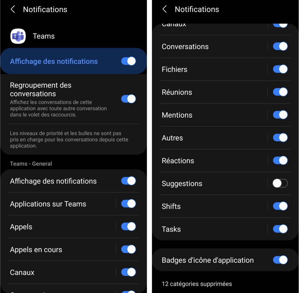 Notifications
Teams
Affichage des notifications
Regroupement des
conversations
Affichez les conversations de cette
application avec toute autre conversation
dans le volet des raccourcis.
co
Les niveaux de priorité et les bulles ne sont pas
pris en charge pour les conversations depuis cette
application.
Teams - General
Affichage des notifications
Applications sur Teams
Appels
Appels en cours
Canaux
< Notifications
val laux
Conversations
Fichiers
Réunions
Mentions
Autres
Réactions
Suggestions
Shifts
Tasks
Badges d'icône d'application
12 catégories supprimées
O