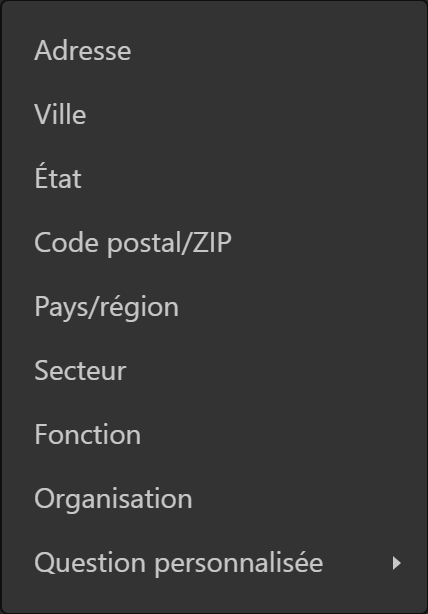 Adresse
Ville
Etat
Code postal/ZlP
Pays/région
Secteur
Fonction
Organisation
Question personnalisée